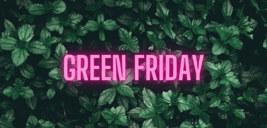 Green Friday versus Black Friday